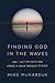Finding God in the Waves: How I Lost My Faith and Found It Again Through Science