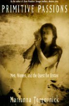 Primitive Passions: Men, Women, and the Quest for Ecstasy