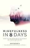 Mindfulness in 8 Days by Kathirasan K