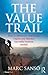 The Value Trail: How to Effectively Understand, Deploy and Monitor Successful Business Models