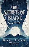 The Secrets of Islayne by Kari Lynn West The Secrets of Islayne by Kari Lynn West