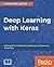 Deep Learning with Keras: Implementing deep learning models and neural networks with the power of Python