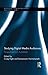 Studying Digital Media Audiences: Perspectives from Australasia (Routledge Studies in New Media and Cyberculture)