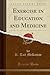 Exercise in Education and Medicine by R. Tait McKenzie