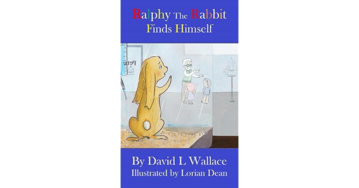 Ralphy the Rabbit: Finds Himself by David L. Wallace