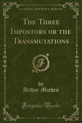 The Three Impostors or the Transmutations