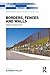 Borders, Fences and Walls: State of Insecurity? (Border Regions Series)