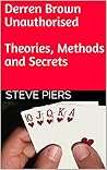 Derren Brown Unauthorised Theories, Methods and Secrets