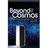 Beyond the Cosmos...