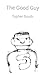The Good Guy: a short story by Topher South