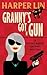 Granny's Got a Gun by Harper Lin