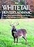 The Whitetail Hunter's Almanac: More Than 800 Tips and Tactics to Help You Get a Deer This Season