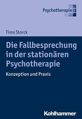 Die Fallbesprechung in Der Stationaren Psychotherapie: Konzeption Und Praxis