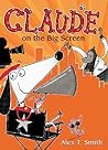 Claude on the Big Screen by Alex T. Smith