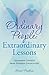 Ordinary People: Extraordinary Lessons: Leadership Insights from Everyday Encounters