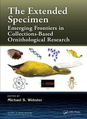 The Extended Specimen: Emerging Frontiers in Collections-Based Ornithological Research (Hardcover)