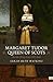 Margaret Tudor, Queen of Sc...