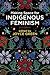 Making Space for Indigenous Feminism, 2nd Edition