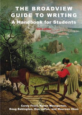 The Broadview Guide to Writing: A Handbook for Students - Sixth Edition
