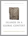 Islands in a Global Context: Proceedings of the Seventh International Conference on Insular Art