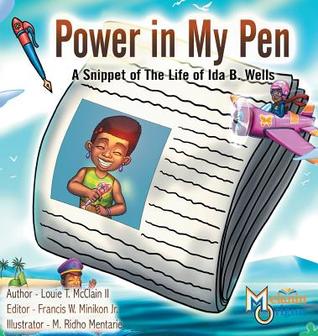 Power in My Pen: A Snippet of the Life of Ida B. Wells (Melanin Origins Black History)