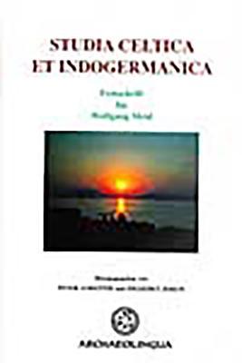 Studia Celtica Et Indogermanica: festschrift fur Wolfgang Meid (Main Series)