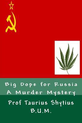 Big Dope for Russia: A Murder Mystery