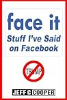 face it: Stuff I've said on Facebook