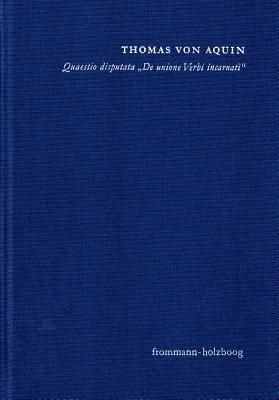 Quaestio Disputata de Unione Verbi Incarnati (Uber Die Union Des Fleischgewordenen Wortes)
