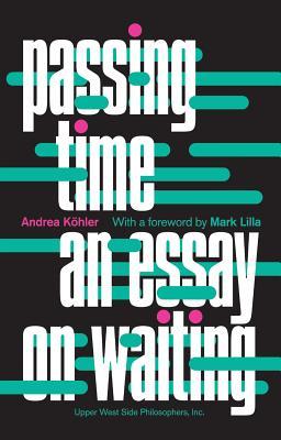 Passing Time: An Essay on Waiting (Subway Line, No. 11)
