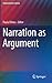 Narration as Argument (Argumentation Library, 31)