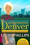 Assignment Denver: The Case of the Eccentric Heiress (Jae Lovejoy Mystery #1) Assignment Denver: The Case of the Eccentric Heiress (Jae Lovejoy Mystery #1)