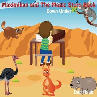 Maximilian and The Magic Story Book: Down Under (Pre-School Kids Picture Story Book 2)