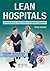 Lean Hospitals: Improving Quality, Patient Safety, and Employee Engagement, Third Edition