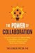 The Power of Collaboration: Powerful Insights from Silicon Valley to Successfully Grow Groups, Strengthen Alliances, and Boost Team Potential
