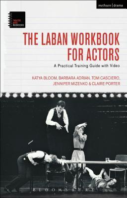The Laban Workbook for Actors: A Practical Training Guide with Video (Theatre Arts Workbooks)