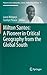 Milton Santos: A Pioneer in Critical Geography from the Global South (Pioneers in Arts, Humanities, Science, Engineering, Practice, 11)