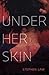 Under Her Skin