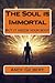 The Soul is Immortal: But i...