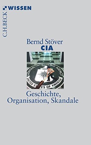 CIA: Geschichte, Organisation, Skandale (Beck'sche Reihe 2871) (German Edition)