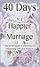 40 Days to a Happier Marriage