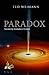 Paradox: Fascinating Anomalies of Science (Volume 1)