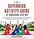 The Superkids Activity Guide to Conquering Every Day by Dayna   Abraham