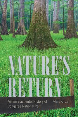Nature's Return: An Environmental History of Congaree National Park (Hardcover)