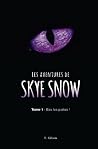 Les Aventures de Skye Snow: Tome 1: Bas les pattes! (French Edition) Les Aventures de Skye Snow: Tome 1: Bas les pattes! (French Edition)