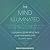 The Mind Illuminated: A Complete Meditation Guide Integrating Buddhist Wisdom and Brain Science