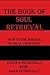 The Book Of Soul Retrieval by Enoch B. Petrucelly