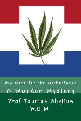 Big Dope for the Netherlands: A Murder Mystery