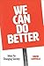 We Can Do Better: Ideas for...
