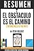 Resumen de "El Obstaculo Es El Camino" (The Obstacle Is The Way), de Ryan Holiday